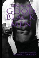 Taking All Our Good Black Men: L.I.P.S Love Is Painful Sometimes 1499751249 Book Cover