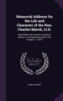Memorial Address on the Life and Character of the Hon. Charles Marsh 1240008317 Book Cover
