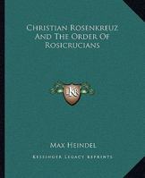 Christian Rosenkreuz And The Order Of Rosicrucians 1425344402 Book Cover