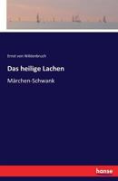 Das heilige Lachen, Märchen-Schwank 1175764469 Book Cover
