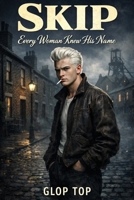 Skip: Every Woman Knew His Name B0GVS1GN1P Book Cover