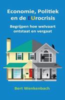 Economie, Politiek En de Eurocrisis: Begrijpen Hoe Welvaart Ontstaat En Vergaat 1543009484 Book Cover