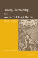 Privacy, Playreading, and Women's Closet Drama, 1550-1700 0521100119 Book Cover