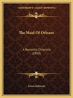 The Maid of Orleans, by the Author of 'whitefriars' 1437289754 Book Cover