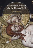 Sacrificial Love and the Problem of Evil 1009791745 Book Cover