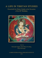 A Life in Tibetan Studies: Festschrift for Dieter Schuh at the Ocassion of His 80th Birthday 9937130042 Book Cover