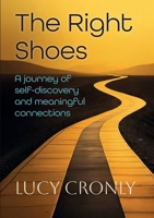 The Right Shoes: A Journey of Self Discovery and Meaningful Connections 1915502780 Book Cover