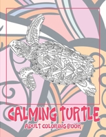 Calming Turtle - Adult Coloring Book ?? B088JC8ZDR Book Cover