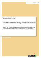 Teamzusammenstellung von Baukolonnen: Analyse der Wahrnehmung einer Personalrotation im Hinblick auf Arbeitszufriedenheit, Motivation und Leistung der Mitarbeiter 3668396361 Book Cover