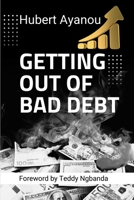 GETTING OUT OF BAD DEBT 1917916361 Book Cover