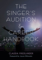 The Singer's Audition & Career Handbook 1538109891 Book Cover