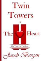 Twin Towers of the Heart: The Tower of Freedom 1523614455 Book Cover