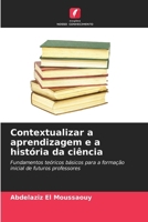 Contextualizar a aprendizagem e a história da ciência (Portuguese Edition) 6209405150 Book Cover