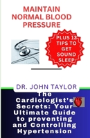 MAINTAIN NORMAL BLOOD PRESSURE: The holistic scientific methods to prevent, control, reduce, and defeat heart disease and its complications and enjoy heart-healthy living devoid of medical expenses' s B0CVYWYDRY Book Cover