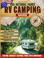 USA NATIONAL PARKS RV CAMPING GUIDE: Scenic Campgrounds, RV-Friendly Routes, Practical Tips, and Memorable Road Trip Ideas to Explore America's National Parks with Confidence B0H19M8G3P Book Cover