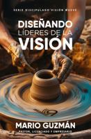 Diseñando Líderes De La Visión: De lo improductivo a lo productivo (Spanish Edition) B0GTVN4KD2 Book Cover