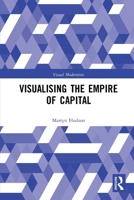 Visualising the Empire of Capital 0367784343 Book Cover