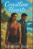 Coastline Hearts: A Billionaire Big Wave Romance with Heart, Heat, and a Splash of Danger B0F6BLX24G Book Cover