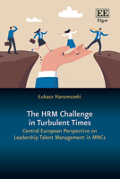 The HRM Challenge in Turbulent Times: Central European Perspective on Leadership Talent Management in MNCs 1035345811 Book Cover