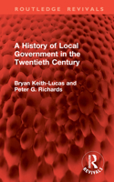 A History of Local Government in the Twentieth Century (Routledge Revivals) 1032950005 Book Cover