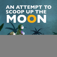 An Attempt to Scoop Up the Moon 1602209715 Book Cover