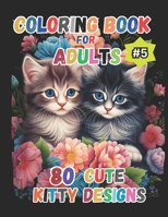 Coloring Book for Adults #5, 80 Cute Kitty Designs (@AllenBukidnonLife)(8.5"x11") B0CQPFQW6M Book Cover