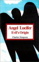 Angel Lucifer, Evil's Origin 0970004818 Book Cover