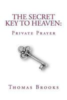 The Secret Key to Heaven: The Vital Importance of Private Prayer (Puritan Paperbacks) 0851519245 Book Cover
