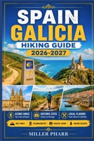 SPAIN GALICIA Hiking Guide 2026 - 2027: Costa da Morte, Camino Finisterre, Atlantic Coast Cliffs, Island Hikes, Mountain Routes & Pilgrimage Paths B0H3F1WB1S Book Cover