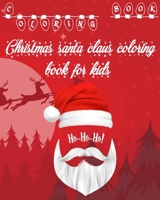 Christmas santa claus coloring book for kids: HO HO HO! Holiday season designs B08HGPPNMN Book Cover