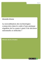 La non-utilisation des technologies connectées dans le cadre d'une pratique régulière de la course à pied. Une décision rationnelle et réfléchie ? 3346316211 Book Cover