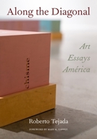 Along the Diagonal: Art/Essays/América 1531513298 Book Cover