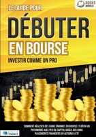 Le guide pour DÉBUTER EN BOURSE - Investir comme un pro (French Edition) 3691042686 Book Cover