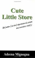 Cute Little Store: Between the entrepreneurial dream and business reality 1598004360 Book Cover