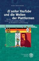 'El Senor Youtube' Und Die Welten Der Plattformen: Mexiko in Den Virtuell-Medialen Raumen Der Produktion Und Vernetzung 3825395596 Book Cover