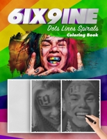 6ix9ine Dots Lines Spirals Coloring Book: New Kind Of Stress Relief Coloring Book For Kids And Adults B093RS7CPX Book Cover