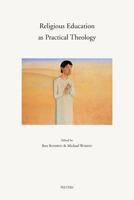 Religious Education as Practical Theology Essays in Honour of Professor Herman Lombaerts 9042910321 Book Cover