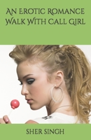 An Erotic Romance Walk With Call Girl B09DMRFGWS Book Cover