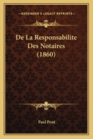 De La Responsabilit� Des Notaires: Dissertation... 1011329549 Book Cover
