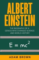 Albert Einstein: The Biography of a Genius Who Changed Science and World History 1999220285 Book Cover