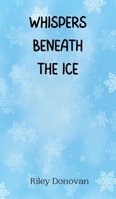 Whispers Beneath the Ice 9916944903 Book Cover
