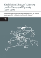 Khalifa Ibn Khayyat's History on the Umayyad Dynasty (660-750) 1781381755 Book Cover