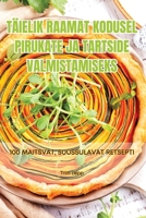 Täielik Raamat Kodusel Pirukate Ja Tartside Valmistamiseks (Estonian Edition) 1835641881 Book Cover