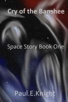 Cry Of The Banshee: Space Story Book One 1503032361 Book Cover