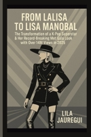 FROM LALISA TO LISA MANOBAL: The Transformation of a K-Pop Superstar & Her Record-Breaking Met Gala Look with Over 14M Views in 2025 B0F89DCFS8 Book Cover