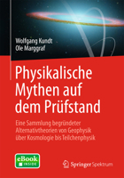 Physikalische Mythen Auf Dem Prufstand: Eine Sammlung Begrundeter Alternativtheorien Von Geophysik Uber Kosmologie Bis Teilchenphysik 364237705X Book Cover
