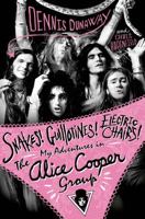 Snakes! Guillotines! Electric Chairs!: My Adventures in The Alice Cooper Group 1250048087 Book Cover
