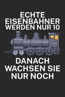 Echte Eisenbahner werden nur 10 danach wachsen Sie nur noch: Bestandsbuch für Eisenbahner und Modelleisenbahn Fans mit Spruch. 120 Seiten mit ... des Modell-Bestands. (German Edition) B084WPW39K Book Cover