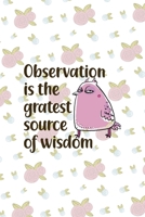 Observation Is the Gratest Source Of Wisdom: All Purpose 6x9 Blank Lined Notebook Journal Way Better Than A Card Trendy Unique Gift White Flowers Sticker Owl 1706440766 Book Cover