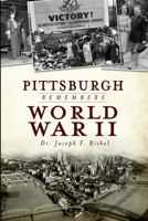 Pittsburgh Remembers World War II 1609491440 Book Cover